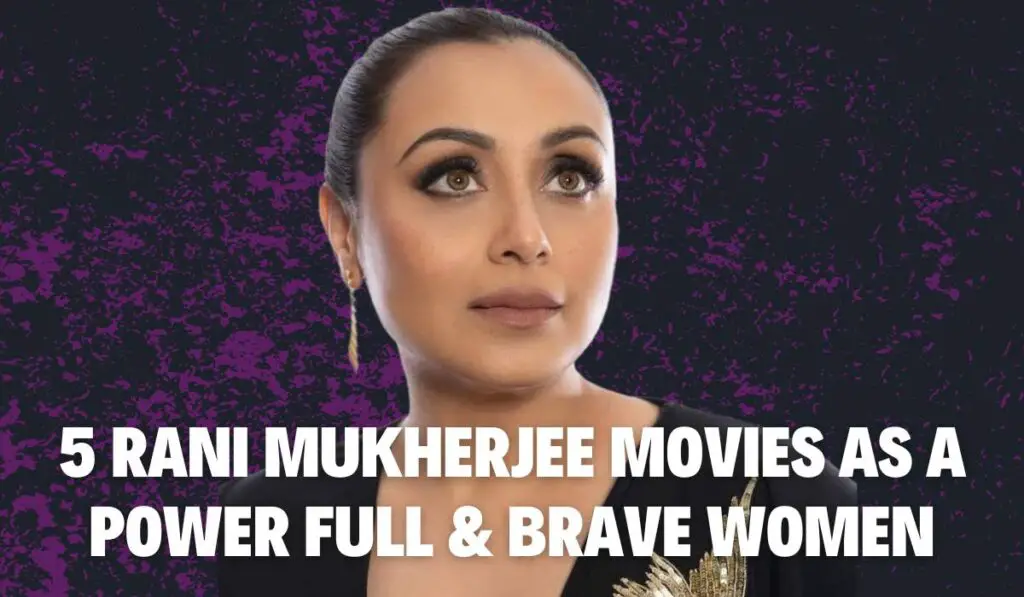 5 Rani Mukherjee Movies as a Power full & Brave women